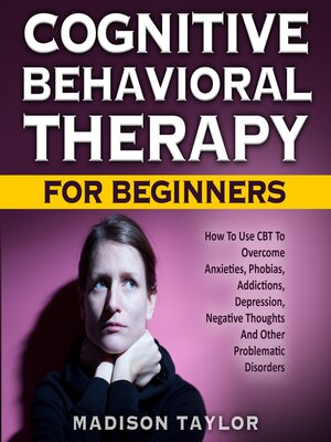 cover image of Cognitive Behavioral Therapy For Beginners